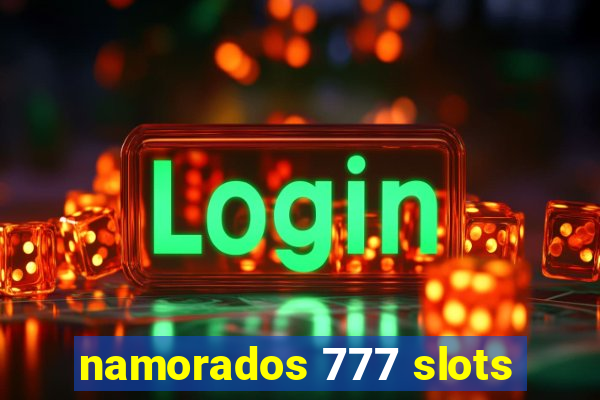 namorados 777 slots